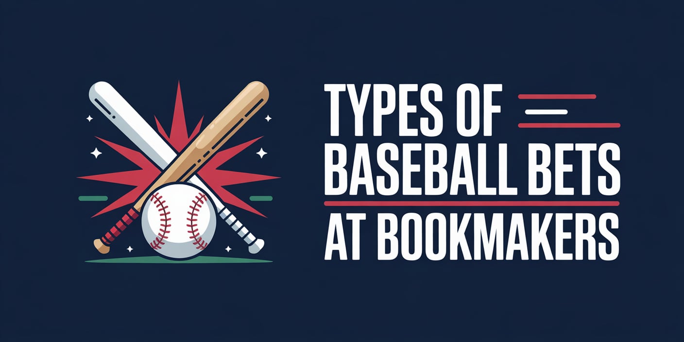 Types of Baseball Bets at Bookmakers